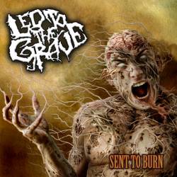 Led To The Grave : Sent to Burn